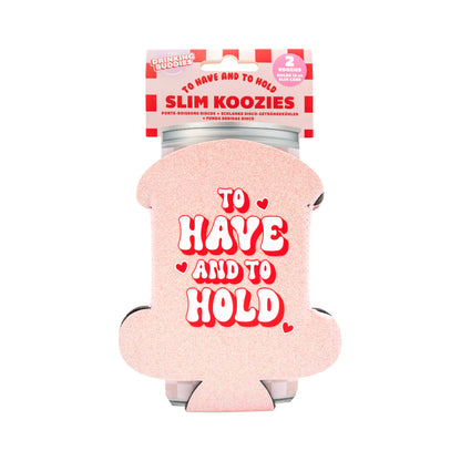 To Have and To Hold Slim Koozies-2 Pack